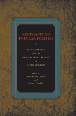 Ruth Berins Collier - Reorganizing Popular Politics: Participation and the New Interest Regime in Latin America