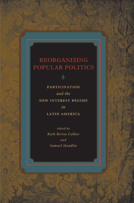 Ruth Berins Collier Reorganizing Popular Politics: Participation and the New Interest Regime in Latin America