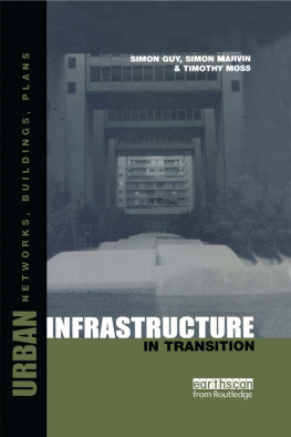 Timothy Moss - Urban Infrastructure in Transition: Networks, Buildings and Plans