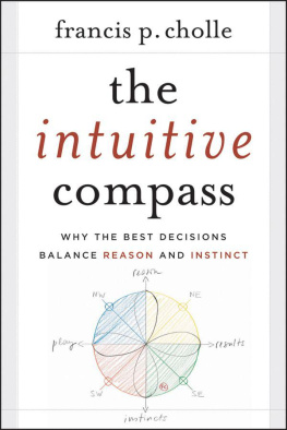 Francis Cholle The Intuitive Compass: Why the Best Decisions Balance Reason and Instinct