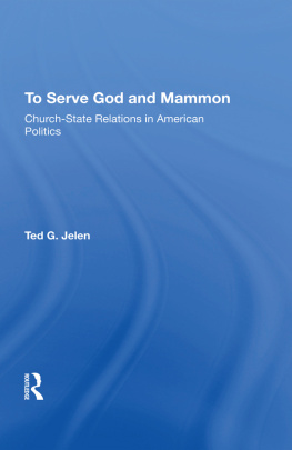 Ted G. Jelen To Serve God and Mammon: Church-State Relations in American Politics