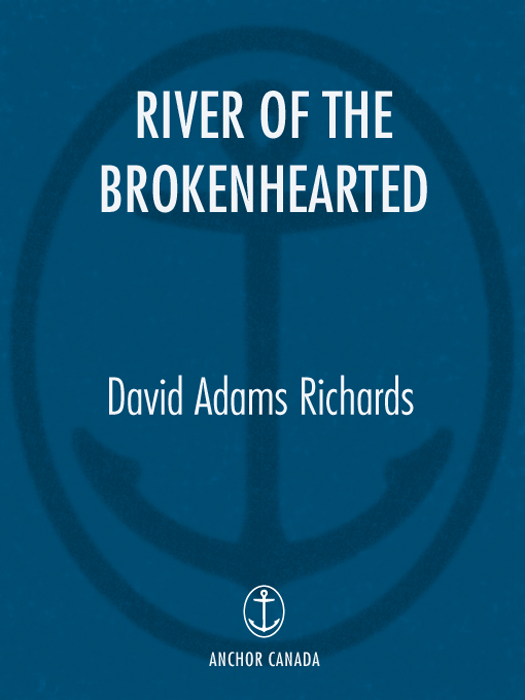 Acclaim for David Adams Richards RIVER OF THE BROKENHEARTED If theres - photo 1