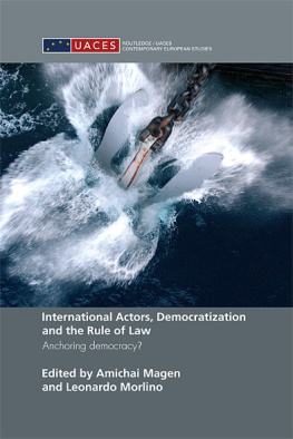 Leonardo Morlino International actors, democratization and the rule of law : anchoring democracy?