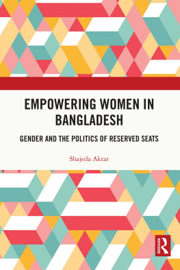 Shajeda Aktar - Empowering Women in Bangladesh: Gender and the Politics of Reserved Seats