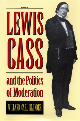 Willard Carl Klunder - Lewis Cass and the Politics of Moderation