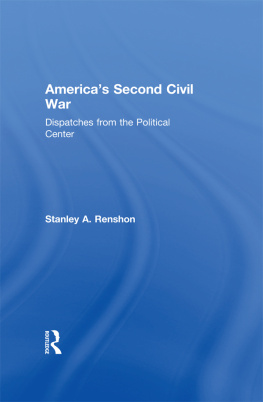 Stanley A. Renshon Americas Second Civil War: Dispatches From the Political Center