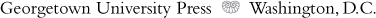 2010 Georgetown University Press All rights reserved No part of this book may - photo 1