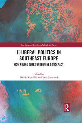 Damir Kapidžić - Illiberal Politics in Southeast Europe: How Ruling Elites Undermine Democracy