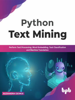 Alexandra George - Python Text Mining: Perform Text Processing, Word Embedding, Text Classification and Machine Translation (English Edition)