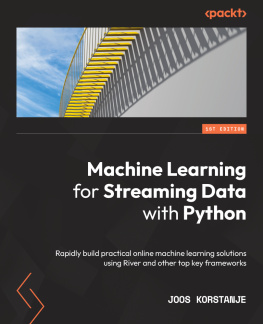 Joos Korstanje - Machine Learning for Streaming Data with Python: Rapidly build practical online machine learning solutions using River and other top key frameworks