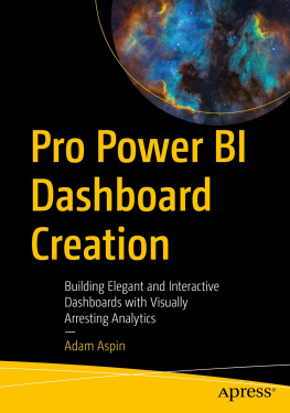 Adam Aspin - Pro Power BI Dashboard Creation: Building Elegant and Interactive Dashboards with Visually Arresting Analytics