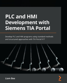 Liam Bee - PLC and HMI Development with Siemens TIA Portal: Develop PLC and HMI Programs Using Standard Methods and Structured Approaches with TIA Portal V17