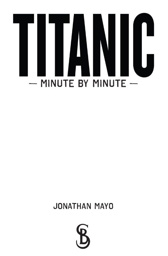 For Hannah and Charlie Acknowledgements Titanic Minute by Minute was - photo 2