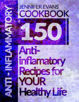 Jennifer Evans - Anti-Inflammatory Cookbook: 150 Anti-Inflammatory Recipes for YOUR Healthy Life