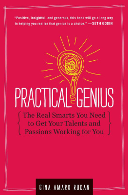 Gina A Rudan Practical Genius: The Real Smarts You Need to Get Your Talents and Passions Working for YOU