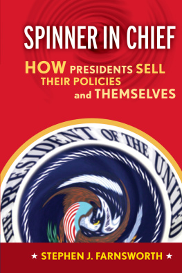 Stephen J. Farnsworth - Spinner in Chief: How Presidents Sell Their Policies and Themselves