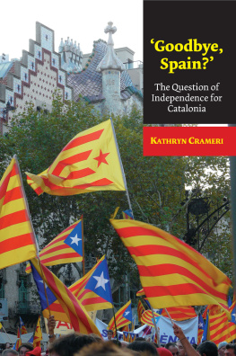 Kathryn Crameri Goodbye, Spain?: The Question of Independence for Catalonia