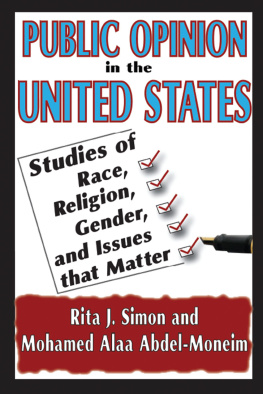 Rita Simon Public Opinion in the United States: Studies of Race, Religion, Gender, and Issues That Matter