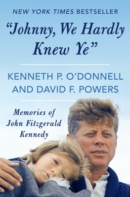 Kenneth P. ODonnell Johnny, We Hardly Knew Ye: Memories of John Fitzgerald Kennedy