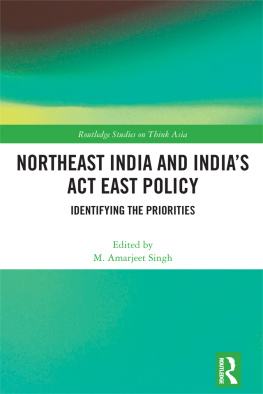Taylor - Northeast India and Indias ACT East Policy: Identifying the Priorities