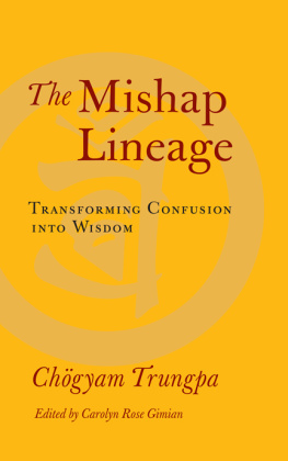Chogyam Trungpa - The Mishap Lineage: Transforming Confusion into Wisdom