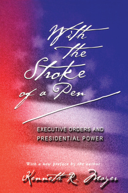 Kenneth R. Mayer - With the Stroke of a Pen: Executive Orders and Presidential Power