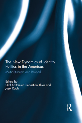 Olaf Kaltmeier - The New Dynamics of Identity Politics in the Americas: Multiculturalism and Beyond