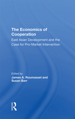 James A. Roumasset The Economics of Cooperation: East Asian Development and the Case for Pro-Market Intervention