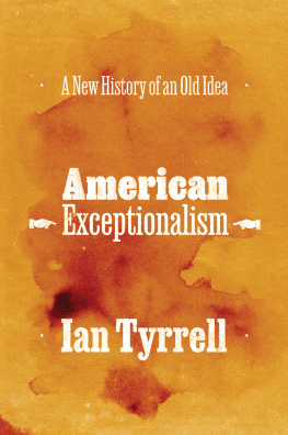 Ian Tyrrell - American Exceptionalism: A New History of an Old Idea