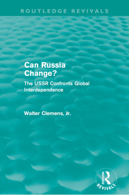 Walter Clemens Can Russia Change? (Routledge Revivals): The USSR Confronts Global Interdependence