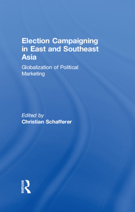 Christian Schafferer - Election Campaigning in East and Southeast Asia: Globalization of Political Marketing