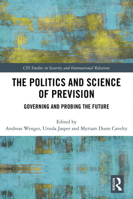 Andreas Wenger The Politics and Science of Prevision: Governing and Probing the Future