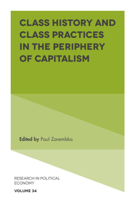 Paul Zarembka Class History and Class Practices in the Periphery of Capitalism