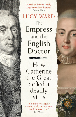 Lucy Ward - The Empress and the English Doctor: How Catherine the Great Defied a Deadly virus