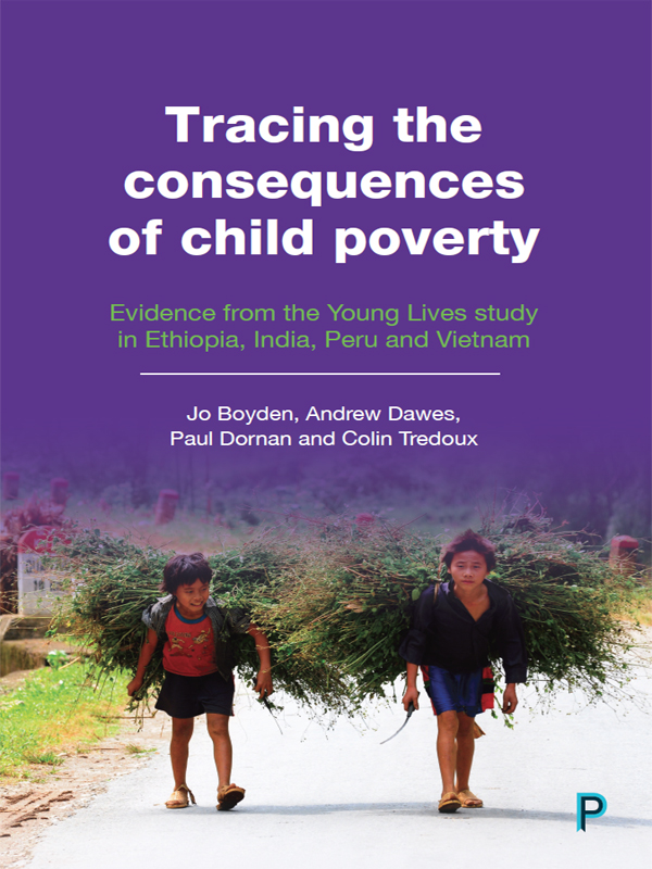 Tracing the Consequences of Child Poverty Evidence from the Young Lives Study in Ethiopia India Peru and Vietnam - image 1