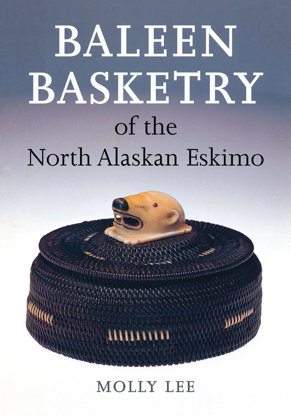 Baleen Basketry OF THE NORTH ALASKAN ESKIMO Baleen Basketry OF THE NORTH - photo 1