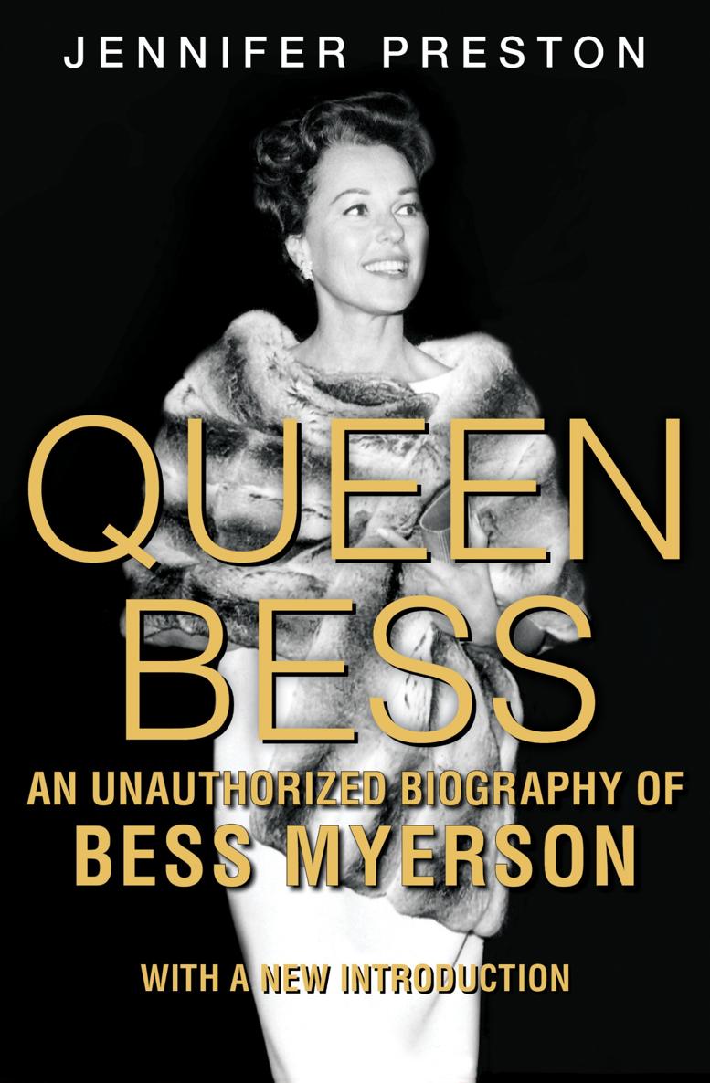 Queen Bess An Unauthorized Biography of Bess Myerson Jennifer Preston - photo 1