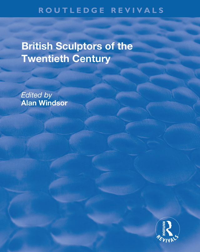 BRITISH SCULPTORS OF THE TWENTIETH CENTURY British Sculptors of the Twentieth - photo 1