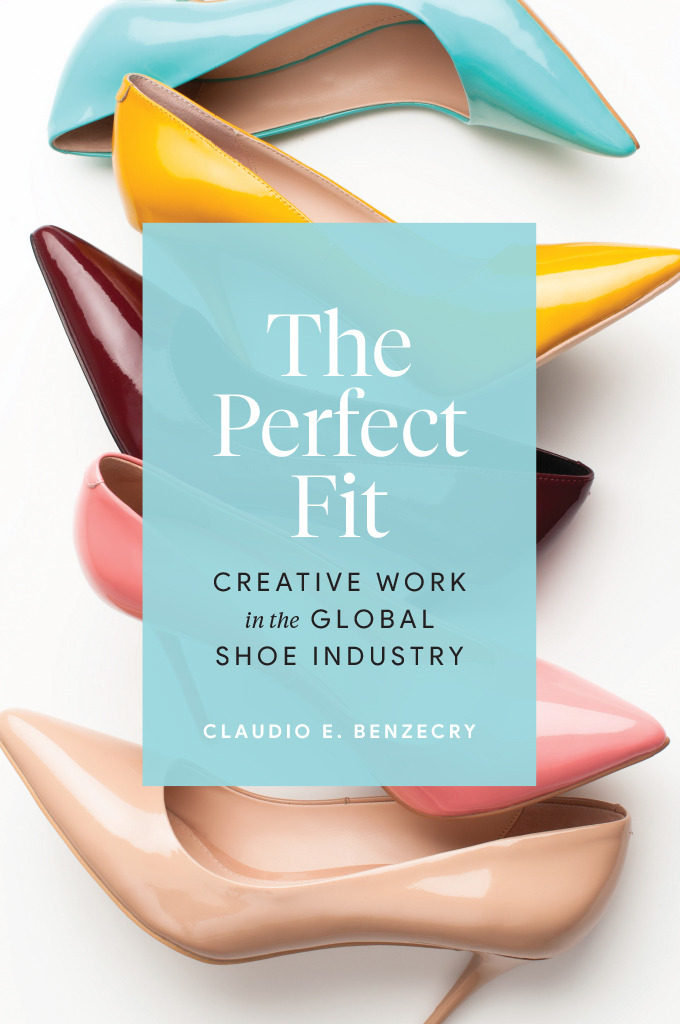 The Perfect Fit The Perfect Fit Creative Work in the Global Shoe Industry - photo 1