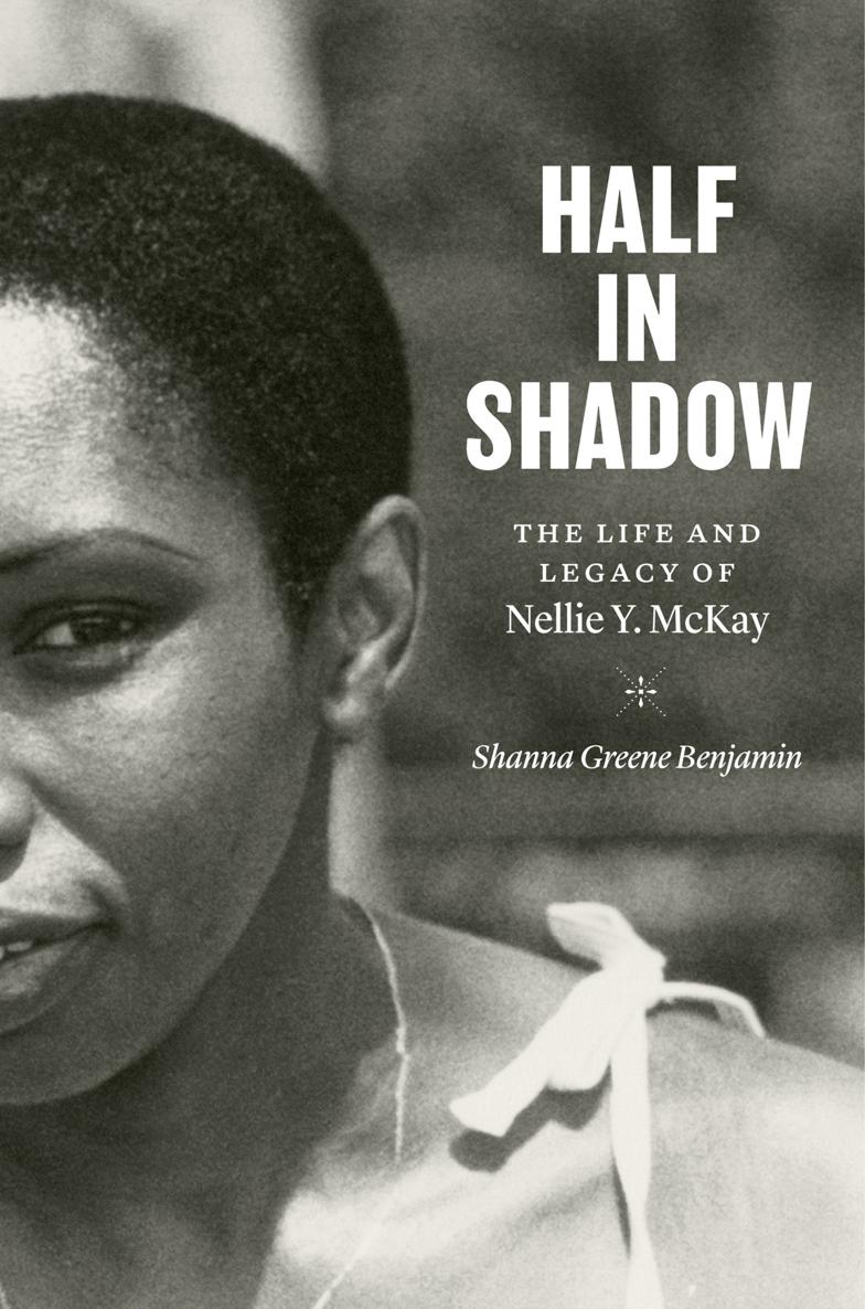 Half in Shadow Half in Shadow The Life and Legacy of Nellie Y McKay Shanna - photo 1