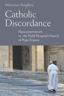 Massimo Borghesi - Catholic Discordance: Neoconservatism vs. the Field Hospital Church of Pope Francis
