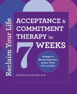 Carissa Gustafson Reclaim Your Life: Acceptance and Commitment Therapy in 7 Weeks