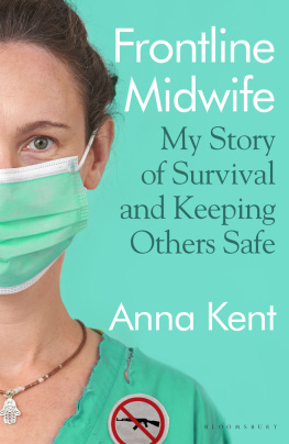 Anna Kent Frontline Midwife: My Story of Survival and Keeping Others Safe