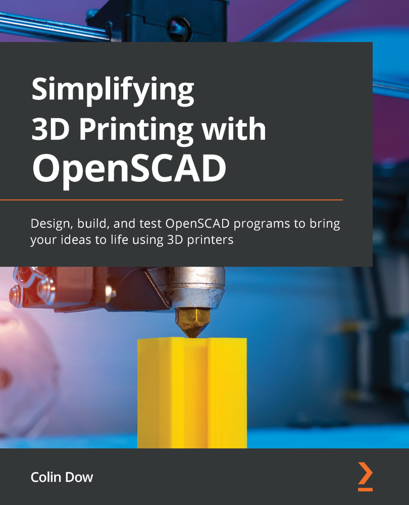 Simplifying 3D Printing with OpenSCAD Design build and test OpenSCAD programs - photo 1