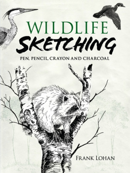 Frank J. Lohan - Wildlife Sketching: Pen, Pencil, Crayon and Charcoal