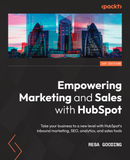 Resa Gooding Empowering Marketing and Sales with HubSpot: Take your business to a new level with HubSpots inbound marketing, SEO, analytics, and sales tools