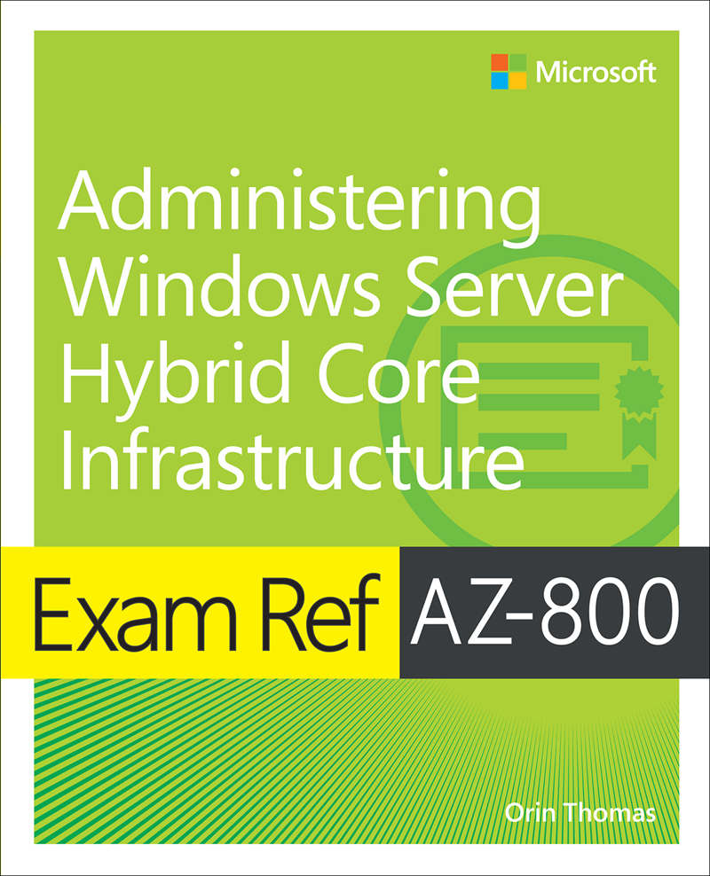 Exam Ref AZ-800 Administering Windows Server Hybrid Core Infrastructure Orin - photo 2