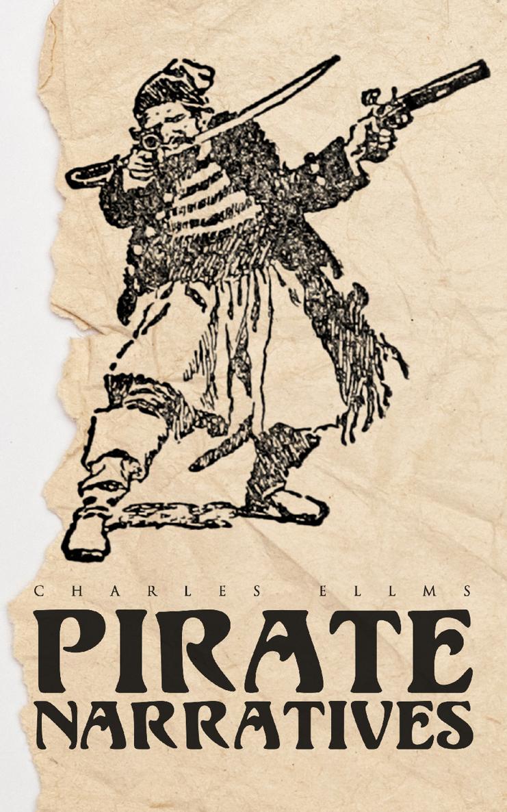 Charles Ellms Pirate Narratives The Pirates Own Book Authentic Narratives of - photo 1
