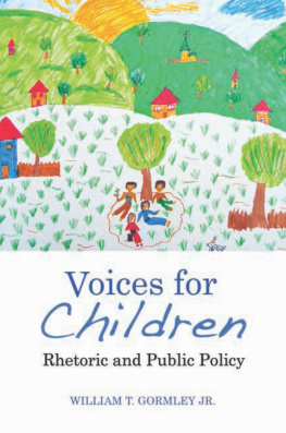 William T. Gormley Jr. Voices for Children: Rhetoric and Public Policy