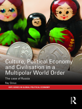 Ray Silvius Culture, Political Economy and Civilisation in a Multipolar World Order: The Case of Russia